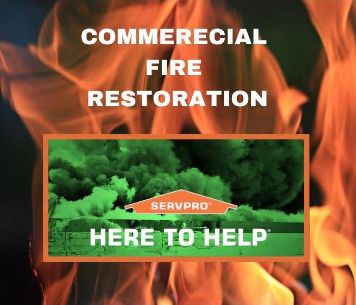 Commercial fire restoration SERVPRO Here to Help